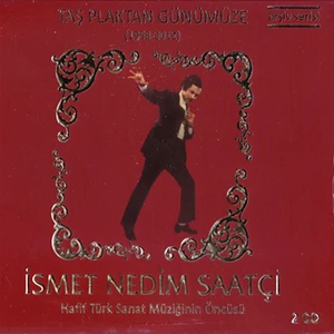İsmet Nedim Saatçi - Taş Plaktan Günümüze 1958-2012 2Cd