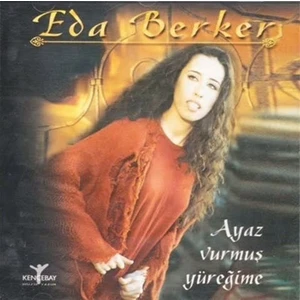 Eda Berker ‎– Ayaz Vurmuş Yüreğime Cd