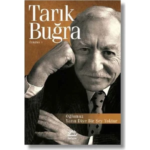 Oğlumuz: Yarın Diye Bir Şey Yoktur Öyküler 1 - Tarık Buğra
