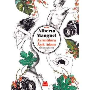 Ayrıntılara Aşık Adam - Alberto Manguel