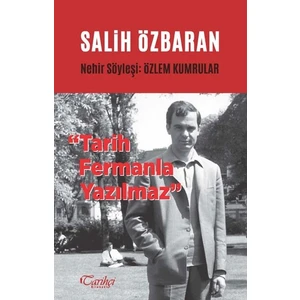 Salih Özbaran  Tarih Fermanla Yazılmaz - Özlem Kumrular