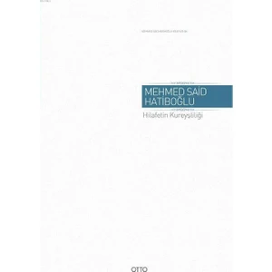 Hilafetin Kureyşliliği - Mehmed Said Hatiboğlu