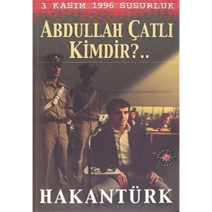 3 Kasım 1996 Susurluk Abdullah Çatlı Kimdir? - Hakan Türk