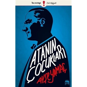 Ata'nın Çocukları - Ayşe Yamaç