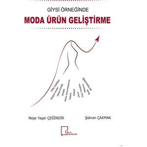 Giysi Örneğinde Moda Ürün Geliştirme - Neşe Yaşar Çeğindir - Şükran Çakmak