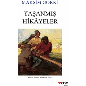 Yaşanmış Hikâyeler - Maksim Gorki
