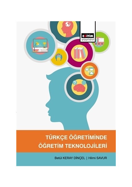 Türkçe Öğretiminde Öğretim Teknolojileri - Betül Keray Dinçel - Hilmi Savur