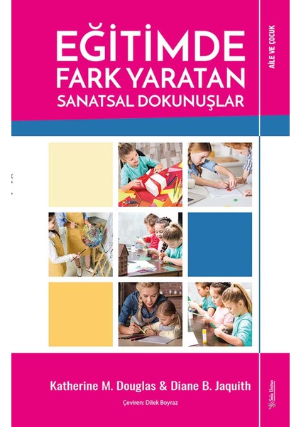 Eğitimde Fark Yaratan Sanatsal Dokunuşlar - Katherine M. Douglas - Diane B. Jaquith