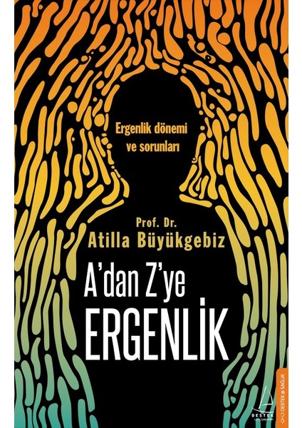 A’Dan Z’Ye Ergenlik - Atilla Büyükgebiz