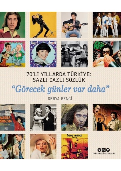 70’Li Yıllarda Türkiye: Sazlı Cazlı Sözlük“Görecek Günler Var Daha” - Derya Bengi