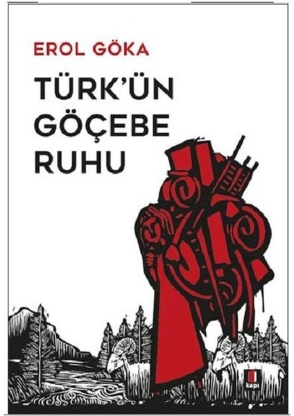 Türk’Ün Göçebe Ruhu - Erol Göka