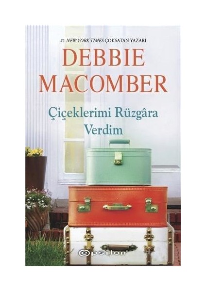 Çiçeklerimi Rüzgara Verdim - Debbie Macomber