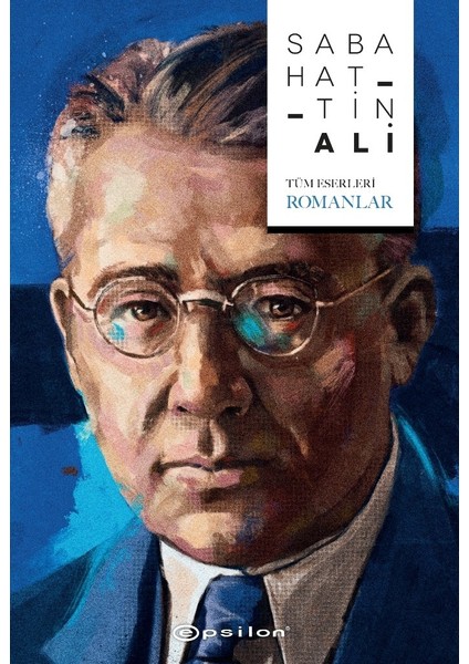 Sabahattin Ali: Tüm Eserleri Romanlar - Sabahattin Ali
