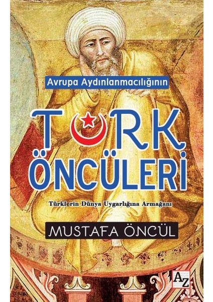 Avrupa Aydınlanmacılığının Türk Öncüleri - Mustafa Öncül