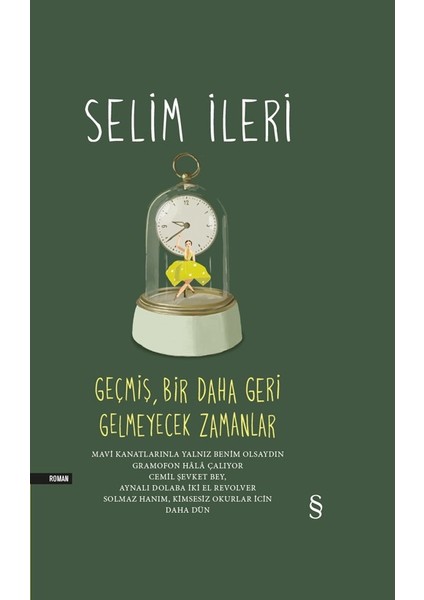 Geçmiş, Bir Daha Geri Gelmeyecek Zamanlar (Ciltli) - Selim İleri