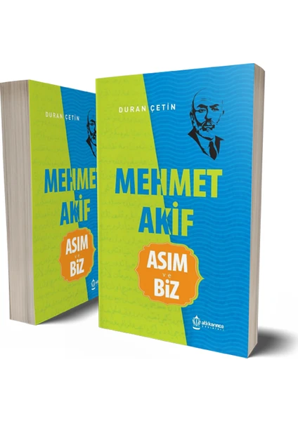 Mehmet Akif Asım ve Biz