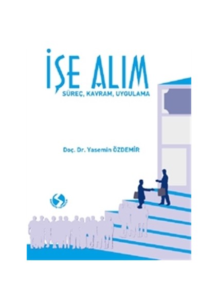 İşe Alım – Süreç, Kavram, Uygulama - Yasemin Özdemir