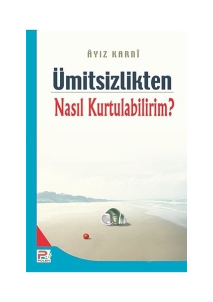 Ümitsizlikten Nasıl Kurtulabilirim? - Ayiz Karni