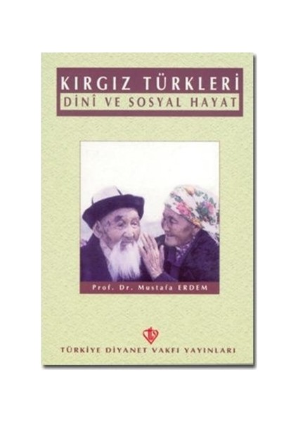 Kırgız Türkleri Dini Ve Sosyal Hayat - Mustafa Erdem