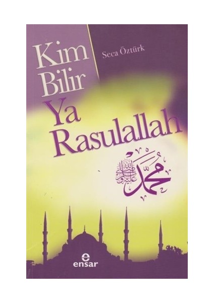 Kim Bilir Ya Rasulallah - Seca Öztürk