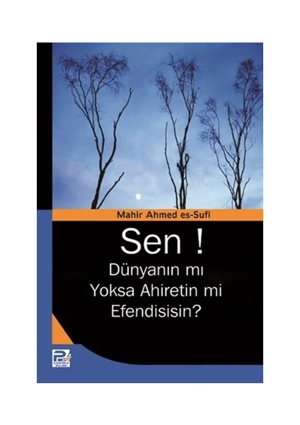 Sen! Dünyanın Mı Yoksa Ahiretin Mi Efendisisin? - Mahir Ahmed es-Sufi