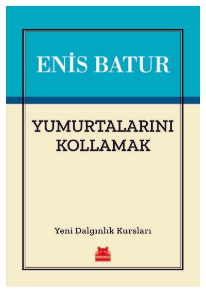 Yumurtalarını Kollamak - Enis Batur