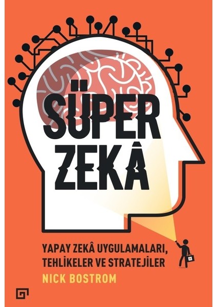 Süper Zeka:Yapay Zeka Uygulamaları,Tehlikeler Ve Stratejiler - Nick Bostrom