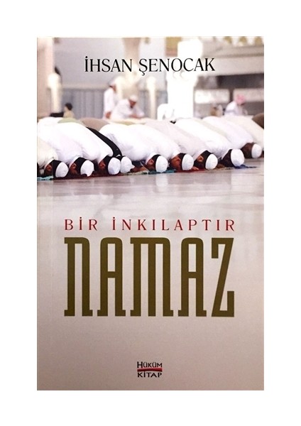 Bir İnkılaptır Namaz - İhsan Şenocak