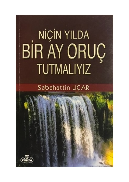 Niçin Yılda Bir Ay Oruç Tutmalıyız? - Sabahattin Uçar