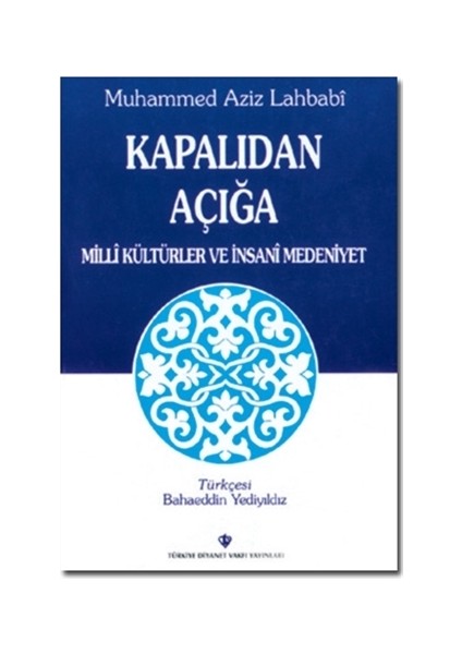 Kapalıdan Açığa Milli Kültürler ve Medeniyetler - Muhammed Aziz Lahbabi