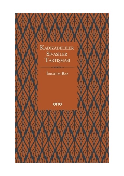 Kadızadeliler Sivasiler Tartışması - İbrahim Baz