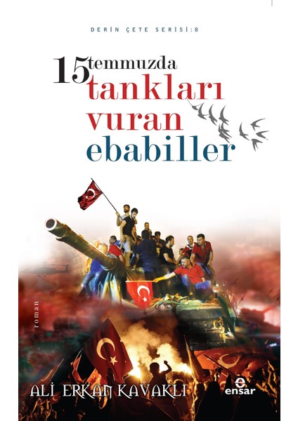 15 Temmuzda Tankları Vuran Ebabiller - Ali Erkan Kavaklı