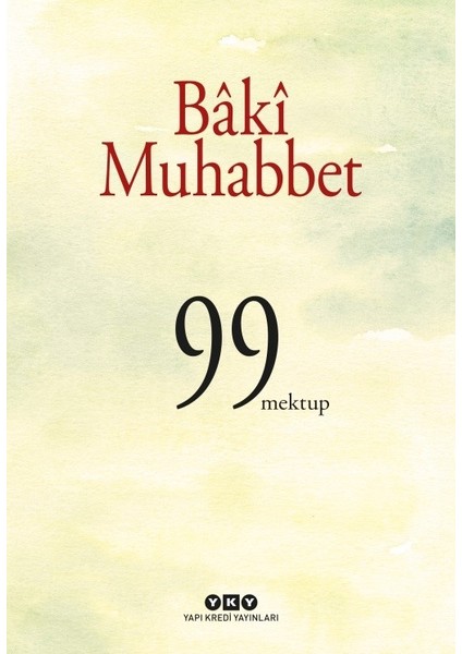 Bâkî Muhabbet: 99 Mektup - Yücel Demirel