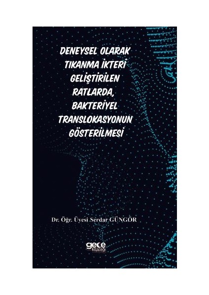 Deneysel Olarak Tıkanma İkteri GeliştirilenRatlarda, Bakteriyel Translokasyonun Gösterilmesi - Serdar Güngör