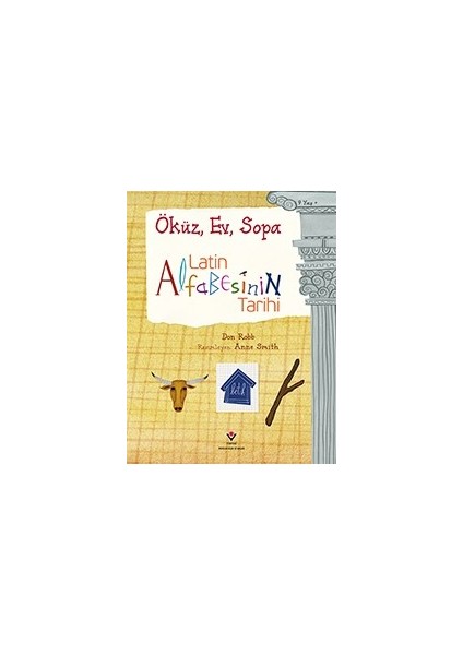Latin Alfabesinin Tar ihi Öküz, Ev, Sopa - Don Robb - Anne Smith