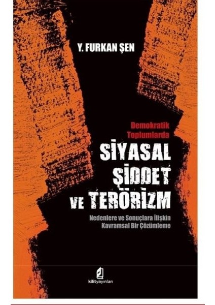 Siyasal Şiddet Ve Terörizm – Demokratik Toplumlarda - Y. Furkan Şen