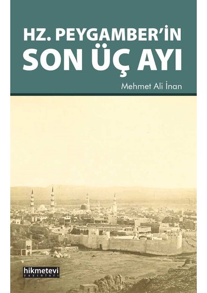Hz.Peygamber’İn Son Üç Ayı - Mehmet Ali İnan