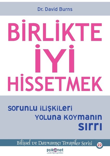 Birlikte İyi Hissetmek Sorunlu İlişkileri Yoluna Koymanın Sırrı - David Burns