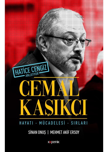 Cemal Kaşıkçı - Hayatı,Mücadelesi,Sırları Sinan Onuş - Mehmet Akif Ersoy
