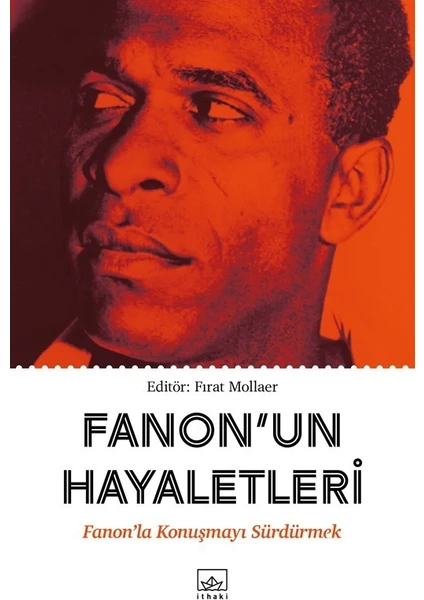 Fanon’Un Hayaletleri: Fanon’La Konuşmayı Sürdürmek - Fırat Mollaer