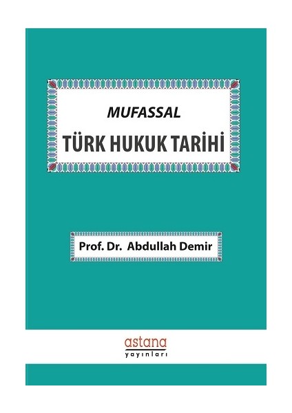 Mufassal Türk Hukuk Tarihi - Abdullah Demir