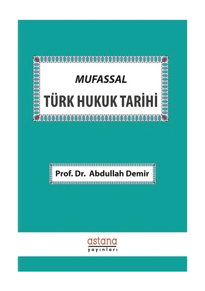 Mufassal Türk Hukuk Tarihi - Abdullah Demir