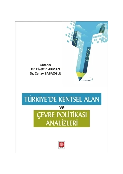 Türkiye’de Kentsel Alan Ve Çevre Politikası Analizleri - Elvettin Akman - Cenay Babaoğlu