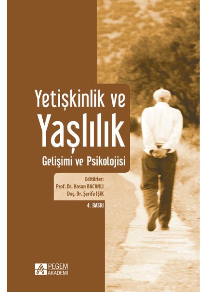 Yetişkinlik Ve Yaşlılık Gelişimi Ve Psikolojisi - Hasan Bacanlı - Şerife Işık  