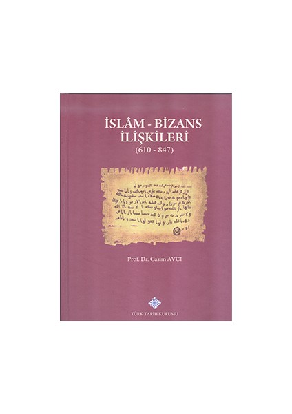 İslam Ve Bizans İlişkileri 610 - 847
