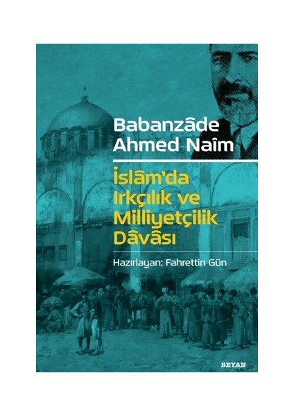 İslam'Da Irkçılık Ve Milliyetçilik Davası - Babanzade Ahmed Naim