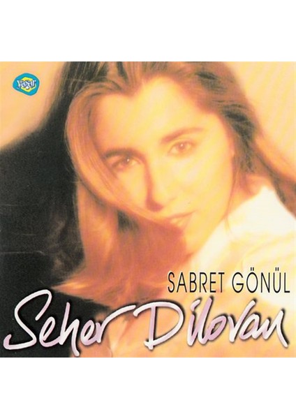 Seher Dilovan ‎– Sabret Gönül Cd