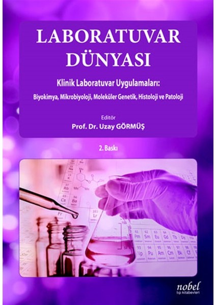 Laboratuvar Dünyası Klinik Laboratuvar Uygulamaları: Biyokimya Mikrobiyoloji Moleküler Genetik Histoloji Ve Patoloji 2. Baskı