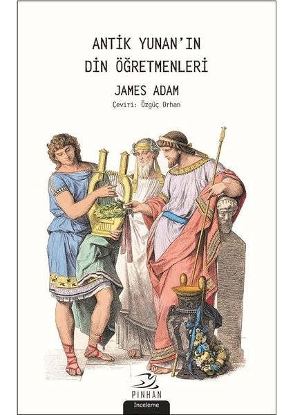 Antik Yunan'In Din Öğretmenleri - James Adams