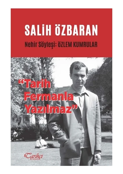 Salih Özbaran  Tarih Fermanla Yazılmaz - Özlem Kumrular